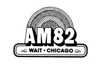 AM82 WAIT-CHICAGO