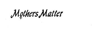 MOTHERS MATTER trademark