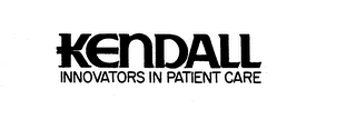 KENDALL INNOVATORS IN PATIENT CARE