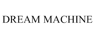 DREAM MACHINE trademark