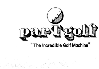 PAR T GOLF "THE INCREDIBLE GOLF MACHINE" trademark