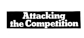 ATTACKING THE COMPETITION