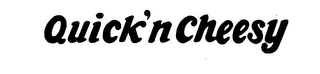 QUICK'N CHEESY trademark