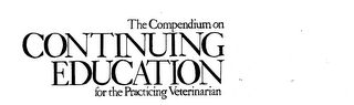 THE COMPENDIUM ON CONTINUING EDUCATION FOR THE PRACTICING VETERINARIAN