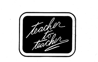 TEACHER TO TEACHER