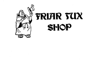 FRIAR TUX SHOP