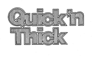 QUICK 'N THICK trademark
