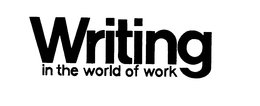 WRITING IN THE WORLD OF WORK trademark