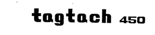 TAGTACH 450 trademark