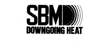SBM DOWNGOING HEAT trademark