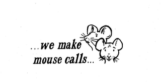 ...WE MAKE MOUSE CALLS...