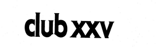 CLUB XXV trademark