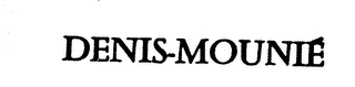DENIS-MOUNIE trademark