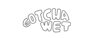 GOTCHA WET trademark