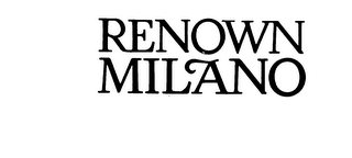 RENOWN MILANO