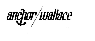 ANCHOR/WALLACE trademark