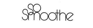 SO SMOOTHE trademark