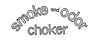 SMOKE AND ODOR CHOKER trademark