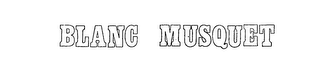 BLANC MUSQUET trademark