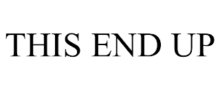 THIS END UP trademark