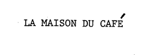 MAISON DU CAFE trademark