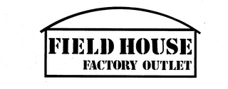 FIELD HOUSE FACTORY OUTLET