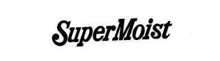 SUPER MOIST trademark