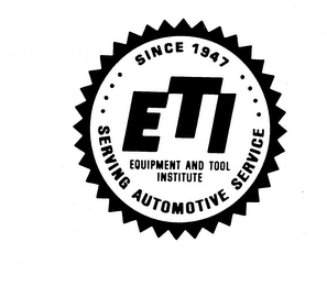 SINCE 1947 "ETI" "EQUIPMENT AND TOOL INSTITUTE" "SERVING AUTOMOTIVE SERVICE"