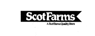 SCOT FARMS A SCOT FARMS QUALITY STORE