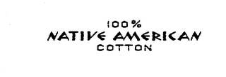 100% NATIVE AMERICAN COTTON