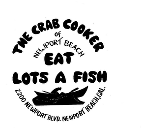 THE CRAB COOKER OF NEWPORT BEACH EAT LOTS A FISH 2200 NEWPORT BLVD. NEWPORT BEACH, CAL.