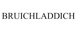 BRUICHLADDICH trademark