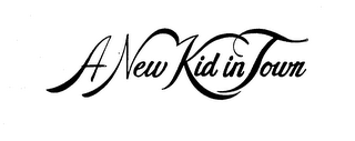 A NEW KID IN TOWN trademark