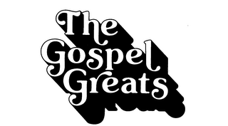 THE GOSPEL GREATS trademark