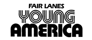 FAIR LANES YOUNG AMERICA