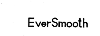 EVERSMOOTH