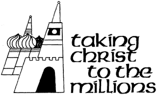 TAKING CHRIST TO THE MILLIONS