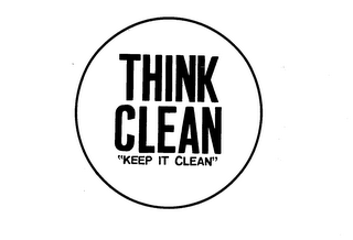 THINK CLEAN "KEEP IT CLEAN" trademark