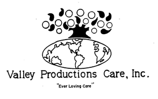 VALLEY PRODUCTIONS CARE, INC.; "EVER LOVING CARE" trademark