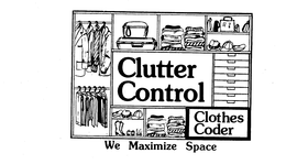 CLUTTER CONTROL CLOTHES CODER WE MAXIMIZE SPACE trademark
