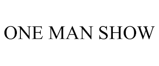 ONE MAN SHOW trademark