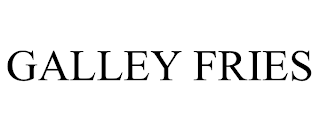 GALLEY FRIES trademark