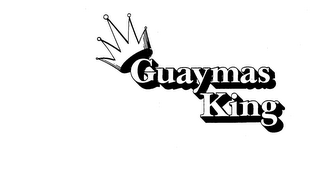 GUAYMAS KING trademark