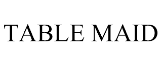 TABLE MAID trademark
