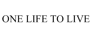 ONE LIFE TO LIVE trademark