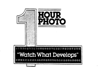 1 HOUR PHOTO "WATCH WHAT DEVELOPS" trademark