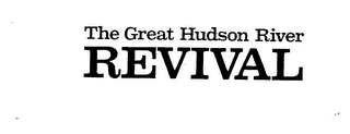 THE GREAT HUDSON RIVER REVIVAL