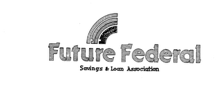FUTURE FEDERAL, SAVINGS & LOAN ASSOCIATION