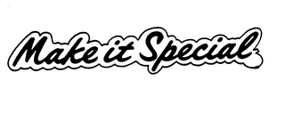 MAKE IT SPECIAL trademark