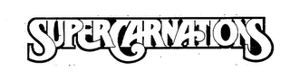 SUPERCARNATIONS